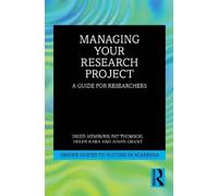 Managing Your Research Project: A Guide for Researchers