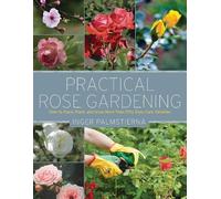 Inger Palmstierna Practical Rose Gardening (Tascabile)