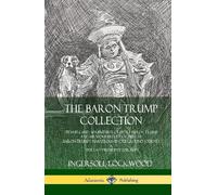 The Baron Trump Collection: Travels and Adventures of Little Baron Trump and