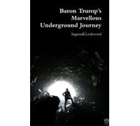 Ingersoll Lockwoo Baron Trump's Marvellous Underground Journe (Copertina rigida)
