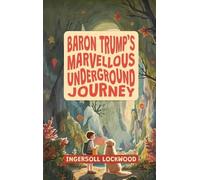 Ingersoll Lockwoo Baron Trump's Marvellous Underground Journe (Copertina rigida)