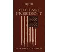Ingersoll Lockwood 1900 or, The Last President (Copertina rigida)