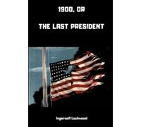 Ingersoll Lockwood 1900; or, The Last President (Tascabile)