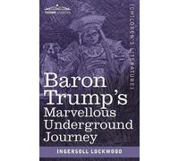 Ingersoll Lockwood Baron Trump's Marvellous Underground Journey (Tascabile)