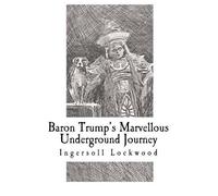 Ingersoll Lockwood Baron Trump's Marvellous Underground Journey (Tascabile)