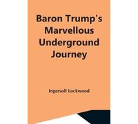 Ingersoll Lockwood Baron Trump'S Marvellous Underground Journey (Tascabile)