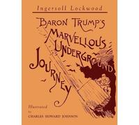 Ingersoll Lockwood Baron Trump's Marvellous Underground Journey (Tascabile)