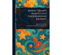 Ingersoll Lockwood George Baron Trump's Marvellous Underground Jour (Tascabile)
