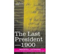 Ingersoll Lockwood The Last President or 1900 (Copertina rigida)