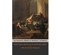 Ingersoll Lockwood The Prophetic Works of Ingersoll Lockwood (Tascabile)