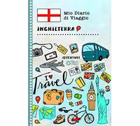 Inghilterra Diario di Viaggio: Libro Interattivo Per Bambini per Scrivere, Disegnare, Ricordi, Quaderno da Disegno, Giornalino, Agenda Avventure - Attività per Viaggi e Vacanze Viaggiatore