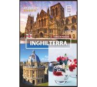 INGHILTERRA GUIDA AI VIAGGI IN TRENO 2026: Il compagno completo per ogni esploratore con foto a COLORI, consigli da esperti e itinerari pronti all'uso per un viaggio indimenticabile