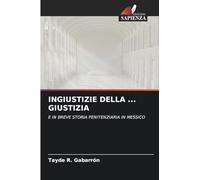 INGIUSTIZIE DELLA ... GIUSTIZIA: E IN BREVE STORIA PENITENZIARIA IN MESSICO