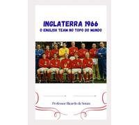 Inglaterra 1966: O English Team no Topo do Mundo