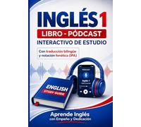 Inglés 1: Libro-pódcast interactivo de estudio con traducción bilingüe y notación fonética (IPA)