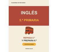 Inglés 5.º Primaria. Cuaderno de refuerzo: Repasa 5.º y llega con ventaja a 6.º: vocabulario, gramática y lectura con teoría, ejemplos, curiosidades y solucionario