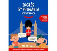 Inglés 5 primaria activity book: Aprende teoría, gramática y vocabulario de manera divertida. Actividades para aprender inglés en color con soluciones.