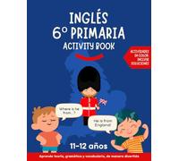Inglés 6 primaria activity book: Aprende teoría, gramática y vocabulario de manera divertida. Actividades para aprender inglés en color con soluciones.