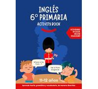 Inglés 6 primaria activity book: Aprende teoría, gramática y vocabulario de manera divertida. Actividades para aprender inglés en color con soluciones.
