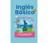 Inglés Básico para la Familia Latina de Vacaciones: Guía con Frases para Padres e Hijos en el Aeropuerto, Hotel y Parques de USA. Formato 5x8", 30 páginas, español familiar.