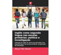 Inglês como segunda língua nas escolas primárias: política e investigação: Utilização do inglês por alunos que aprendem uma segunda língua nas escolas primárias: renegociação da metodologia