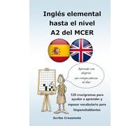 Inglés elemental hasta el nivel A2 del MCER: 120 crucigramas para ayudar a aprender y repasar vocabulario para hispanohablantes
