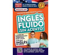 Inglés en 100 d Inglés fluido ¡Sin acento / Fluent and Accent-Free (Tascabile)