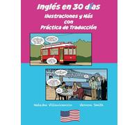 Ingles en 30 dias Ilustraciones y Mas con Practica de Traduccion