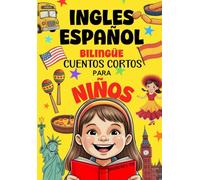 Ingles Español Bilingüe Cuentos Cortos Para Niños: Lecturas fáciles de 5 minutos para aprender idiomas de forma divertida y natural