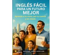 INGLES FACIL PARA UN FUTURO MEJOR: Aprende a tu ritmo, por tu cuenta y sin miedo