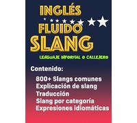 INGLÉS FLUIDO SLANG: Libro para aprender ingles para adultos principiantes con pronunciación, traducción y palabras escenciales