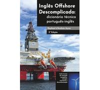 Inglês Offshore Descomplicado: Dicionário Técnico Português-Inglês