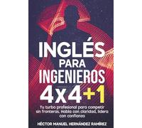 Inglés para Ingenieros 4x4+1: Tu turbo profesional para competir sin fronteras. Habla con claridad, lidera con confianza
