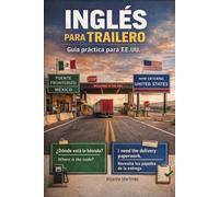 INGLÉS PARA TRAILERO: Guía práctica para EE.UU.