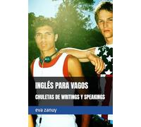 INGLÉS PARA VAGOS: CHULETAS DE WRITINGS Y SPEAKINGS