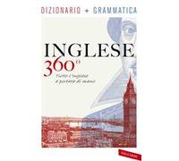 Inglese 360°. Dizionario + grammatica. Tutto l'inglese a portata di mano