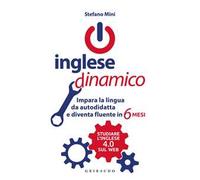 Inglese dinamico. Impara la lingua da autodidatta e diventa fluente in 6 mesi