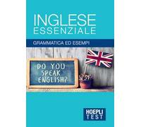 Inglese essenziale. Grammatica ed esempi