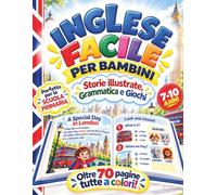 Inglese facile per bambini: Storie illustrate, Grammatica e Giochi per bambini 7, 8, 9 e 10 anni