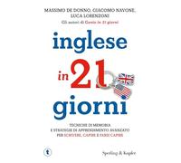 Inglese in 21 giorni. Tecniche di memoria e strategie di apprendimento avanzato per scrivere, capire e farsi capire