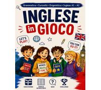 Inglese in gioco: Vocabolario, grammatica e giochi di enigmistica per imparare l'inglese giocando | Livello A1-A2, 10-12 anni
