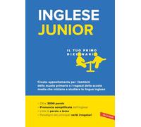 Inglese junior. Il tuo primo dizionario. Il vocabolario più completo per bambini e ragazzi, con oltre 3000 parole