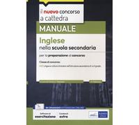 INGLESE NELLA SCUOLA SECONDARIA. MANUALE PER LA PREPARAZIONE AL CONCORSO. EDIZ.