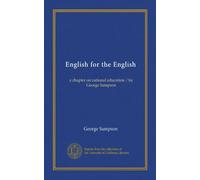 Inglese per l'inglese: un capitolo sull'istruzione nazionale / di George Sampson