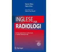 Inglese per radiologi. Scrivere, presentare e comunicare in ambito internazionale