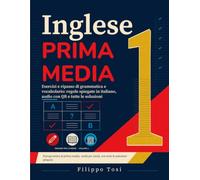 Inglese Prima Media: Esercizi e ripasso di grammatica e vocabolario: regole spiegate in italiano, audio con QR e tutte le soluzioni