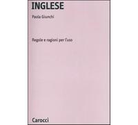 Inglese. Regole e ragioni per l'uso - Giunchi Paola