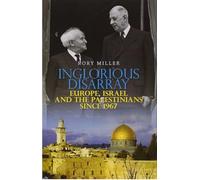 Inglorious Disarray: Europe, Israel and the Palestinians Since 1967