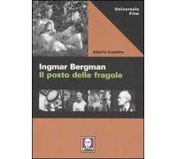 Ingmar Bergman. Il posto delle fragole. Ediz. illustrata