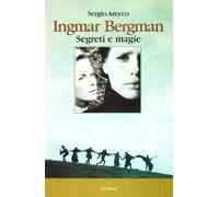 Ingmar Bergman. Segreti e magie